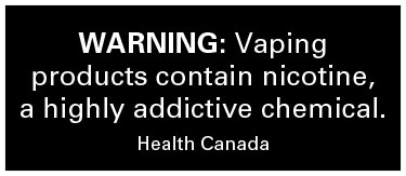 Health Canada warning: Vaping products contain nicotine, a highly addictive chemical.