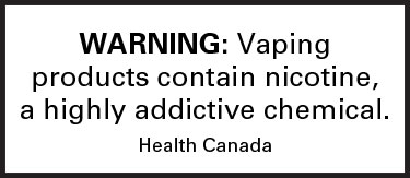 Health Canada warning: Vaping products contain nicotine, a highly addictive chemical.